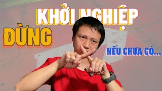 Đừng khởi nghiệp nữa [upl. by Ahsinac]