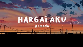 Hargai Aku  Armada lirik lagu [upl. by Merrie]