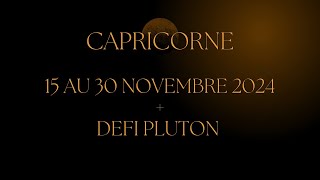 Capricorne ♑️ 15 au 30 Novembre  défi Pluton  tout vient à point qui sait comprendre ❤️❤️ [upl. by Marb]