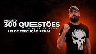 300 QUESTÕES POLICIA PENAL  EP 7  LEI DE EXECUÇÃO PENAL [upl. by Xyno]