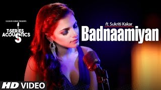 Badnaamiyan Acoustics  Hate Story IV  Sukriti Kakar  Latest Song 2018 [upl. by Oswin]