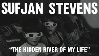 Sufjan Stevens  The Hidden River of My Life Official Audio [upl. by Okimik]