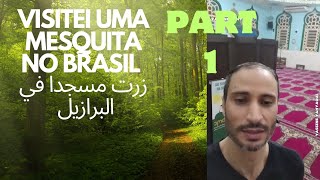 Visitei uma mesquita no Brasil  Part 1زرت مسجدا في البرازيل [upl. by Tnahsin]