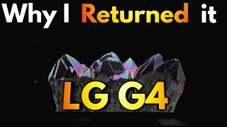 Why I Returned The LG G4 [upl. by Enirahtak]