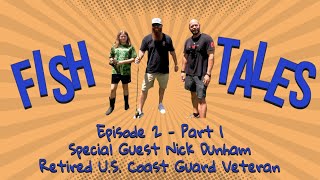 Fish Tales Episode 2  Part 1 with Special Guest Nick Dunham US Coast Guard Veteran [upl. by Namyl]