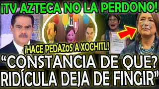 ¡TV AZTECA NO SE LA PERDONO A XOCHITL LE DIERON EN TODA LA M4DR3 [upl. by Dinerman]