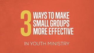 3 Ways to Make Small Groups More Effective [upl. by Hennie]