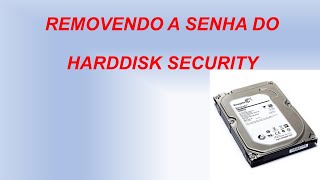 RETIRANDO A SENHA DO HARDDISK SECURITY [upl. by Samled]