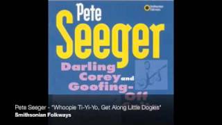 Pete Seeger  quotWhoopie TiYiYo Get Along Little Dogiesquot Official Audio [upl. by Aderf]