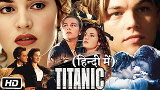 Titanic Full HD Movie Hindi Dubbed  James Cameron  Kate Winslet  Leonardo D  Review and Facts [upl. by Snevets]