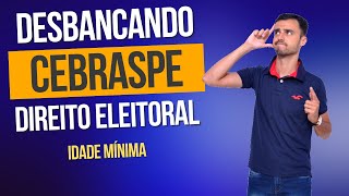 DESBANCANDO A CEBRASPE  Direito Eleitoral  Idade Mínima [upl. by Aillicsirp]