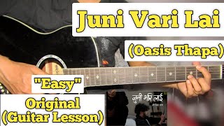 Juni Vari Lai  Oasis Thapa  Guitar Lesson  Easy Chords  Capo 4 [upl. by Picco]