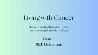 Living With Cancer  Pastor Rich Holdeman [upl. by Rossner]