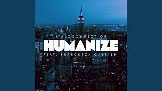 Humanize A Visitor From Another Meaning Remix feat Francesca Gastaldi [upl. by Nnyletak]