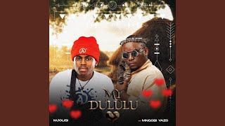 My Dululu feat Mnqobi yazo [upl. by Emlynn]