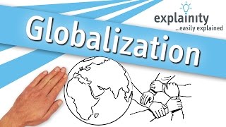 Globalization explained explainity® explainer video [upl. by Viccora]