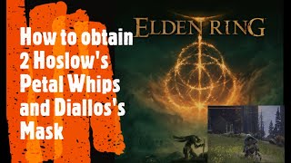 Elden Ring How to obtain 2 Hoslows Petal Whips and Dialloss Mask [upl. by Assiron]