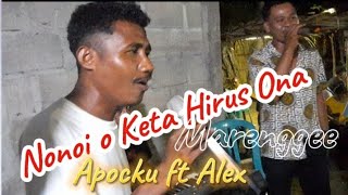 Marengee🎵 Nonoi O Keta Hirus Ona  Alex ft Apcku [upl. by Schrader]