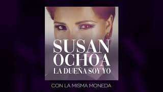 Susan Ochoa  Con la misma moneda Audio Oficial [upl. by Garth788]