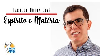 Haroldo Dutra Dias Espírito e Matéria [upl. by Rabbaj]