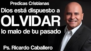 Mensajes Cristianos  No olvides que Olvida  Predica Ricardo caballero [upl. by Bauer530]