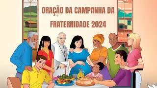 CF2024  Oração da Campanha da Fraternidade 2024 [upl. by Gnad]