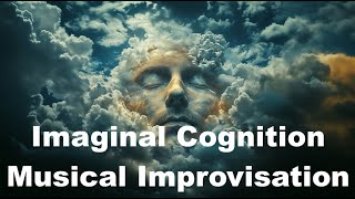 Imaginal Cognition Musical Improvisation and Predictive Processing Dialogue with Tim Jackson [upl. by Grosz]