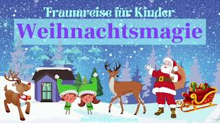 Traumreise Weihnachten für Kinder zum Einschlafen quotEine zauberhafte Weihnachtsreisequot  Fantasiereise [upl. by Rosalee]