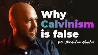 The BEST Argument Against Calvinism w Dr Braxton Hunter [upl. by Buzzell]