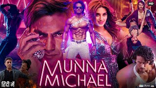 Munna Michael Full Movie Hindi Review amp Facts  Tiger Shroff  Nidhhi Agerwal  Nawazuddin Siddiqui [upl. by Elokkin]