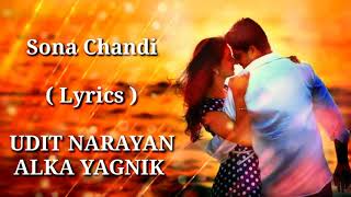 Sona Chandi  FULL LYRICS  Udit Narayan  Alka Yagnik  Lyrical Song  Hindi Heart Touching Song [upl. by Malvia216]