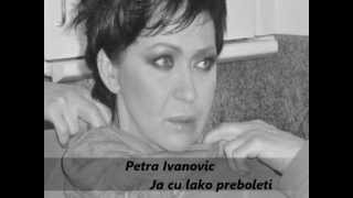 PETRA IVANOVICJA CU LAKO PREBOLETI [upl. by Kilah]