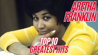 Top 10 Aretha Franklin Greatest Hits  What You Did Not Know about Aretha Franklin Hit Songs [upl. by Rocray]