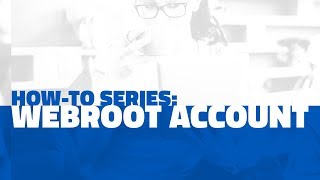 Webroot Account  Webroot Howto Series [upl. by Iruam]