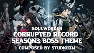 Soulworker  Corrupted Record Season3 Boss Theme소울워커커럽티드 레코드 시즌3 보스 테마브금 [upl. by Ethbin]