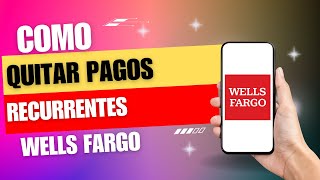 Como Quitar Los Pagos Recurrentes En Wells Fargo [upl. by Hctub]