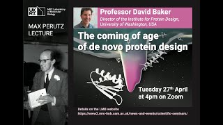 Perutz Lecture 2021 The coming of age of de novo protein design  David Baker [upl. by Nauquf]