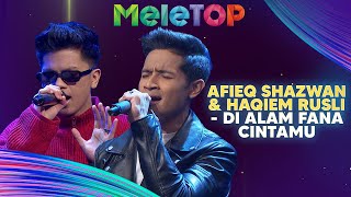 Afieq Shazwan amp Haqiem Rusli  Di Alam Fana Cintamu  MeleTOP  AC Mizal amp Sherry [upl. by Pike]