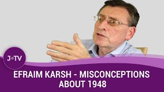 What are the top misconceptions about what happened in 1948  Historian Efraim Karsh [upl. by Colwell]