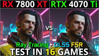 RX 7800 XT vs RTX 4070 Ti  Test in 16 Games  1080p  1440p  4K  Detailed Test  2024 [upl. by Navy]