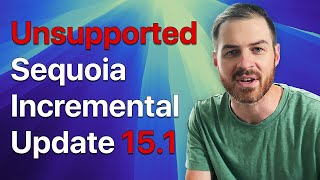 Updating to macOS Sequoia 151 on Unsupported Macs Incremental Update [upl. by Blumenthal]