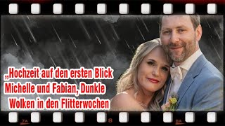 „Hochzeit auf den ersten Blick Michelle und Fabian Dunkle Wolken in den Flitterwochen [upl. by Eycats333]