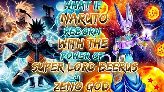 What If Naruto Reborn With The Power Of Super Lord Berus And Zeno God SAIYAN GOD AMONG GRAT Shinobi [upl. by Pickett]