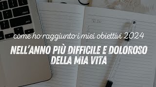 Come ho raggiunto i miei obiettivi nel 2024 anno più difficile e doloroso della mia vita ✨️🙏✨️ [upl. by Diann]