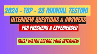 2024  Top 25 Manual Testing Interview Questions amp Answers For Freshers amp Experienced Professionals [upl. by Halueb]