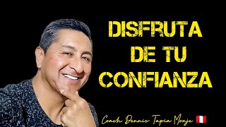 Disfruta de tu confianza  Coach Dennis Tapia [upl. by Suckram560]