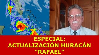 ESPECIAL ACTUALIZACIÓN SOBRE HURACÁN RAFAEL EN EL CARIBE OCCIDENTAL Tx MAR 5 NOV 2024 [upl. by Seugram645]