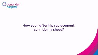 How soon after hip replacement can I tie my shoes [upl. by Palm]