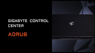 GIGABYTE Control Center  Optimizing Your AORUS Gaming Laptop Usage [upl. by Favata]