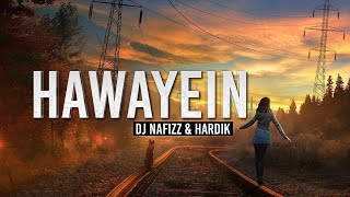 Hawayein Remix  DJ Nafizz amp HardikArijit SinghBy Fresh Muzik [upl. by Elysee223]